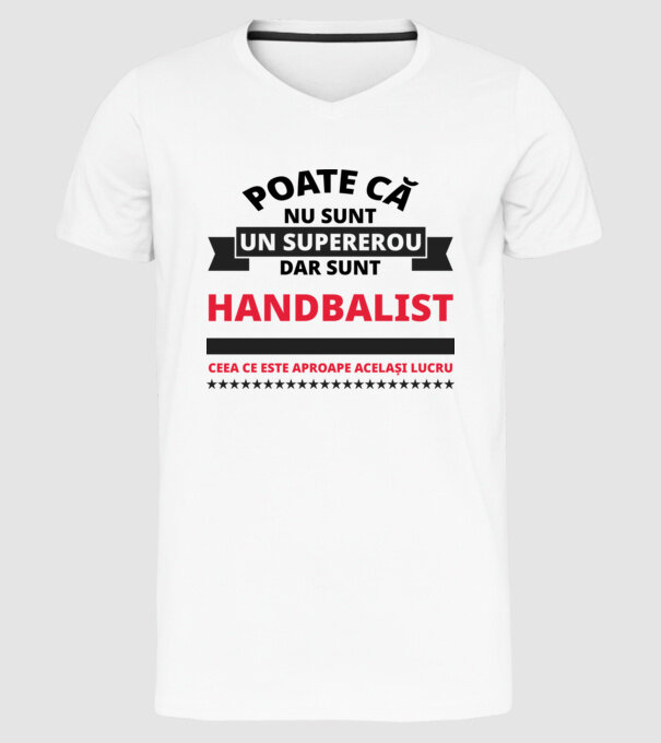 Poate că nu sunt un supererou, dar sunt HANDBALIST, ceea ce este aproape același lucru model alb pe tricou