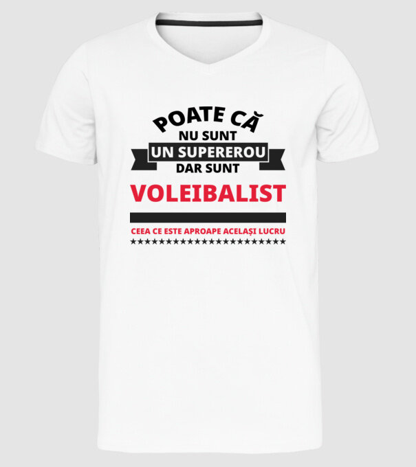 Poate că nu sunt un supererou, dar sunt VOLEIBALIST, ceea ce este aproape același lucru model alb pe tricou
