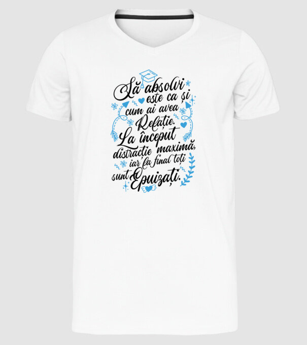 Să absolvi este ca și cum ai avea relație model alb pe tricou