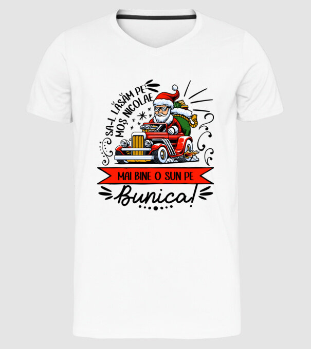 Să-l lăsăm pe Moș Nicolae, mai bine o sun pe bunica! model alb pe tricou