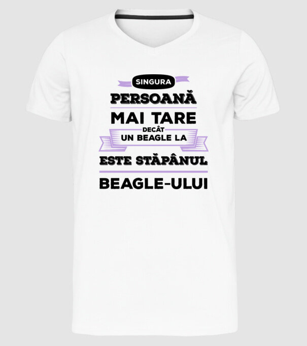 singura persoană mai tare decât un Beagle la este stăpânul Beagle-ului model alb pe tricou