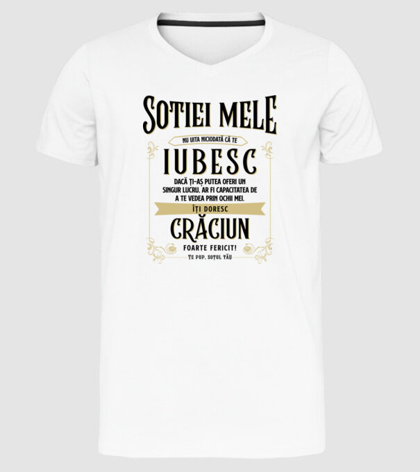 Soției mele - nu uita niciodată că te iubesc - dacă ți-aș putea oferi un singur lucru, ar fi capacitatea de a te vedea prin ochi model alb pe tricou