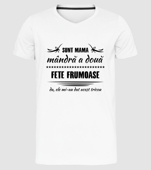 Sunt mama mândră a două fete frumoase - da, ele mi-au dat acest tricou model alb pe tricou