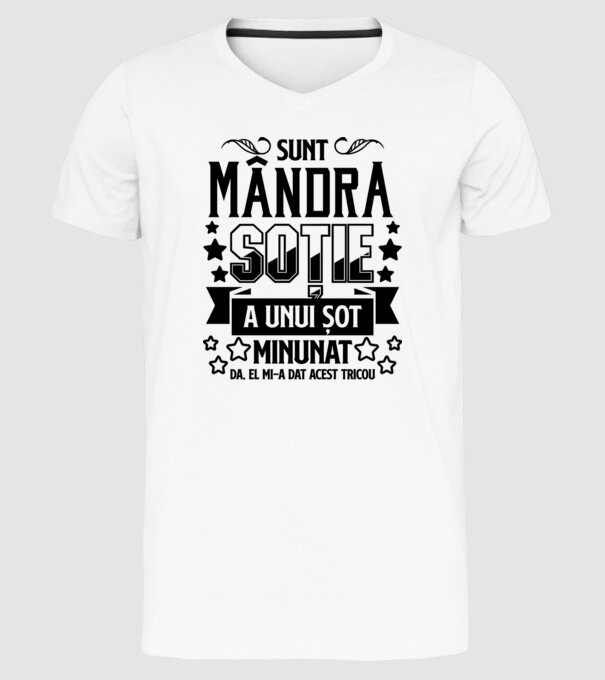 Sunt mândra soție a unui soț minunat Da, am primit acest tricou de la el. model alb pe tricou