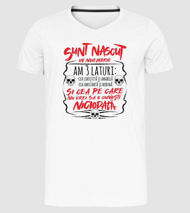 Sunt născut în noiembrie, am 3 laturi model alb pe tricou
