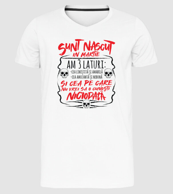 Sunt născut născută martie, am 3 laturi model alb pe tricou