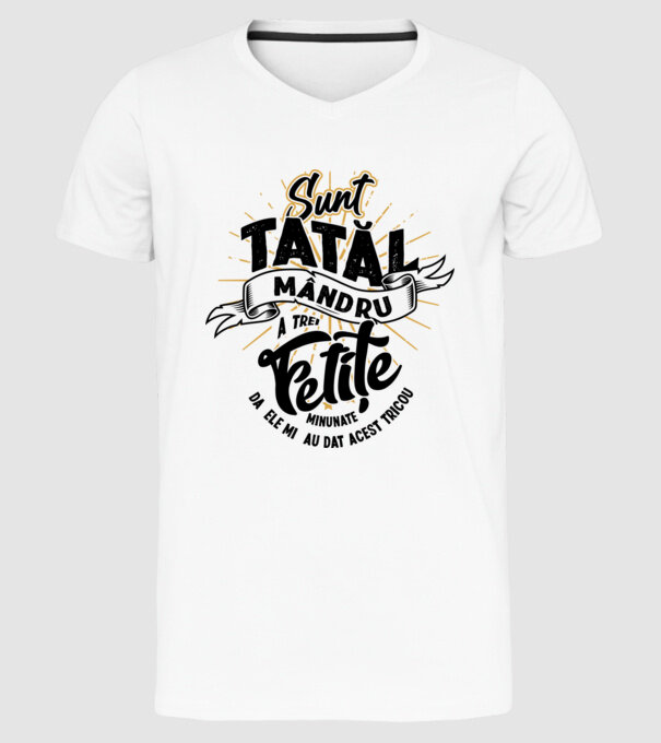 Sunt tatăl mândru a trei fetițe minunate - da, ele mi-au dat acest tricou model alb pe tricou