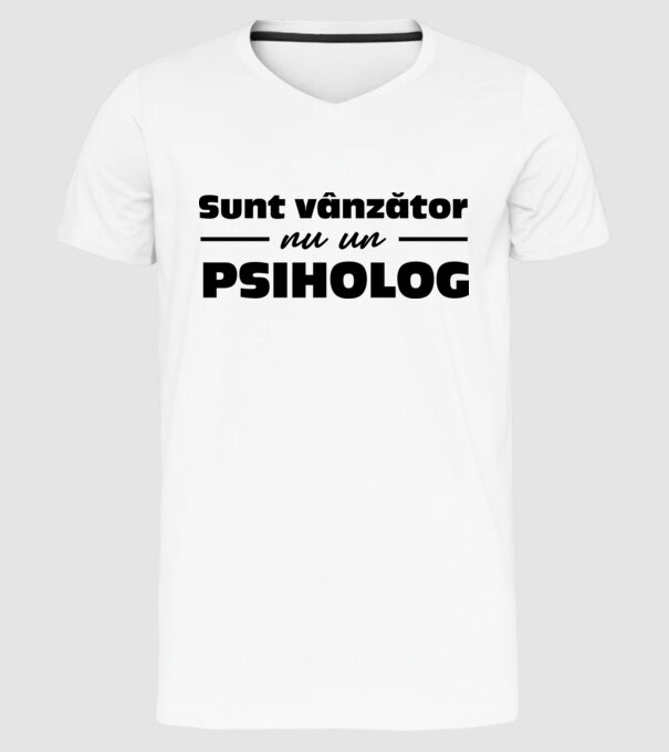 Sunt vânzător, nu un psiholog model alb pe tricou