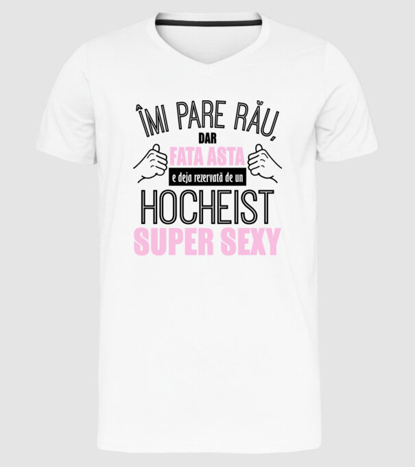 Îmi pare rău, dar fata asta e deja rezervată de un HOCHEIST super sexy model alb pe tricou