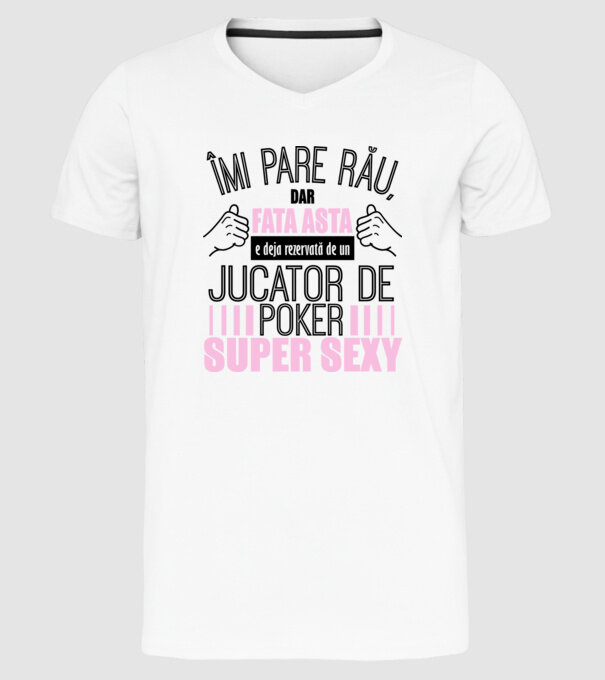 Îmi pare rău, dar fata asta e deja rezervată de un JUCĂTOR DE POKER super sexy model alb pe tricou