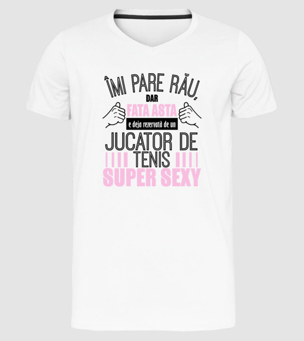 Îmi pare rău, dar fata asta e deja rezervată de un JUCĂTOR DE TENIS super sexy model alb pe tricou