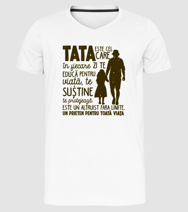 Tata este cel care în fiecare zi te educă pentru viață model alb pe tricou