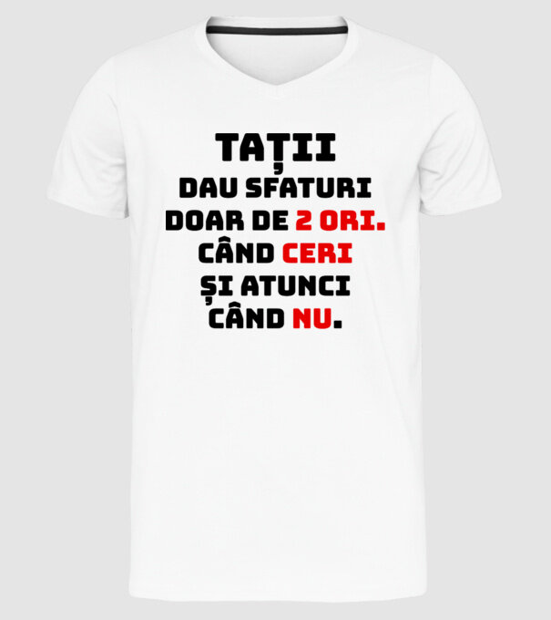 Tații dau sfaturi doar de 2 ori. Când ceri și atunci când nu. model alb pe tricou
