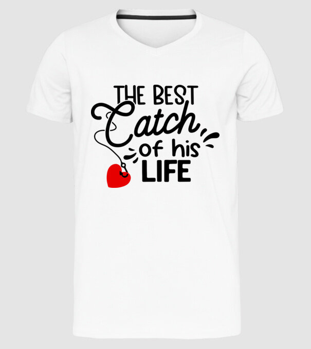 The best catch of his life model alb pe tricou