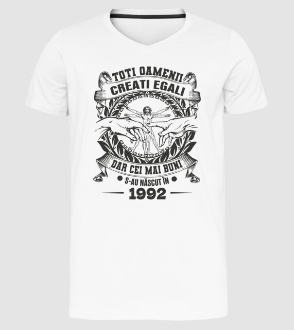 Toți oamenii sunt creați egali, dar cei mai buni s-au născut în 1992 model alb pe tricou