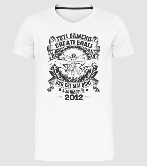 Toți oamenii sunt creați egali, dar cei mai buni s-au născut în 2012 model alb pe tricou