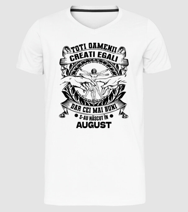 Toți oamenii sunt creați egali, dar cei mai buni s-au născut în august model alb pe tricou