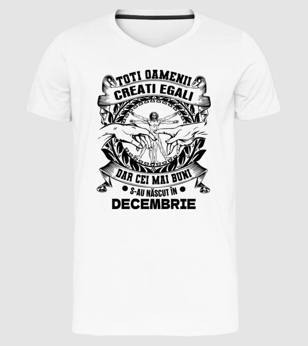 Toți oamenii sunt creați egali, dar cei mai buni s-au născut în decembrie model alb pe tricou