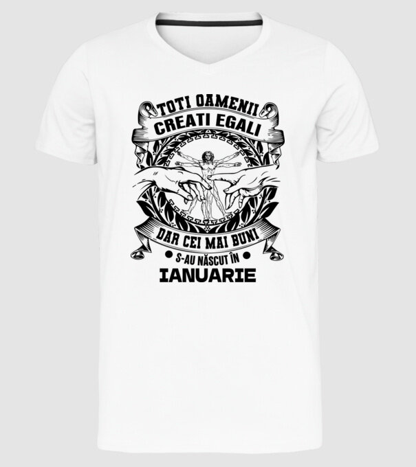Toți oamenii sunt creați egali, dar cei mai buni s-au născut în ianuarie model alb pe tricou