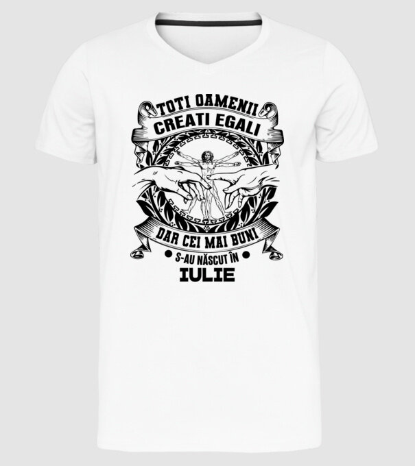 Toți oamenii sunt creați egali, dar cei mai buni s-au născut în iulie model alb pe tricou