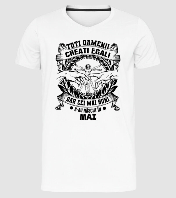 Toți oamenii sunt creați egali, dar cei mai buni s-au născut în mai model alb pe tricou