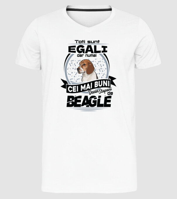 Toți sunt egali, dar numai cei mai buni devin stăpâni de Beagle model alb pe tricou