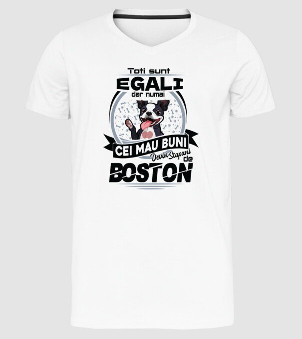 Toți sunt egali, dar numai cei mai buni devin stăpâni de boston model alb pe tricou