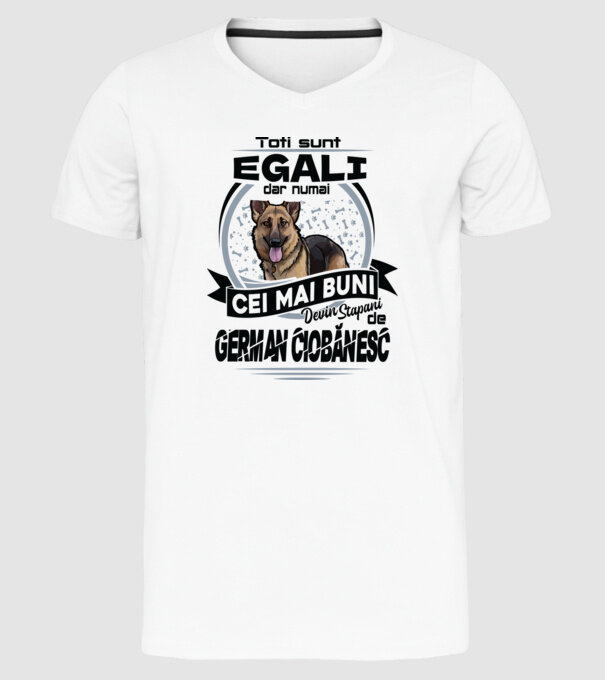 Toți sunt egali, dar numai cei mai buni devin stăpâni de ciobănesc german model alb pe tricou
