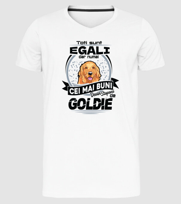 Toți sunt egali, dar numai cei mai buni devin stăpâni de goldie model alb pe tricou