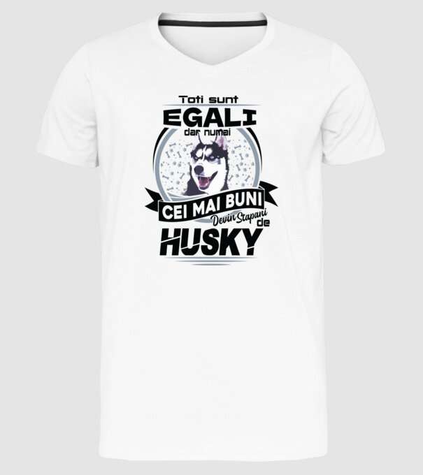 Toți sunt egali, dar numai cei mai buni devin stăpâni de husky model alb pe tricou