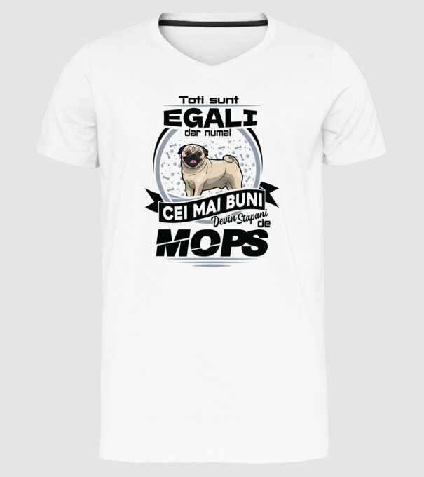 Toți sunt egali, dar numai cei mai buni devin stăpâni de mops 02 model alb pe tricou