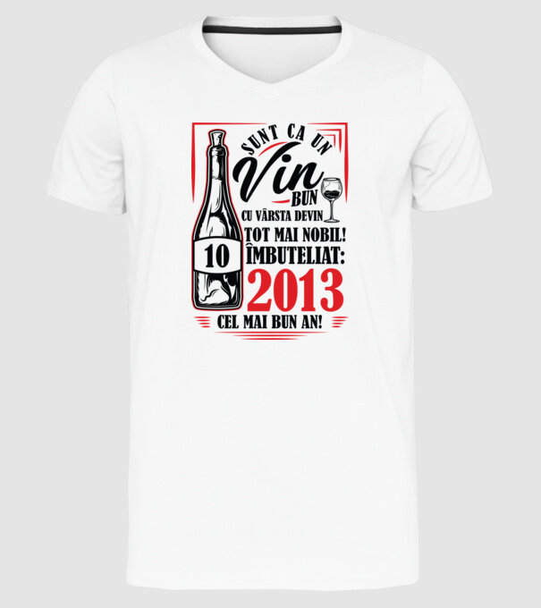 Un Vin Bun 10  2013 model alb pe tricou