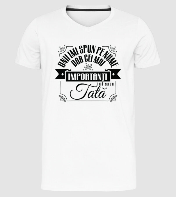 Unii îmi spun pe nume, dar cei mai importanți îmi spun tată model alb pe tricou