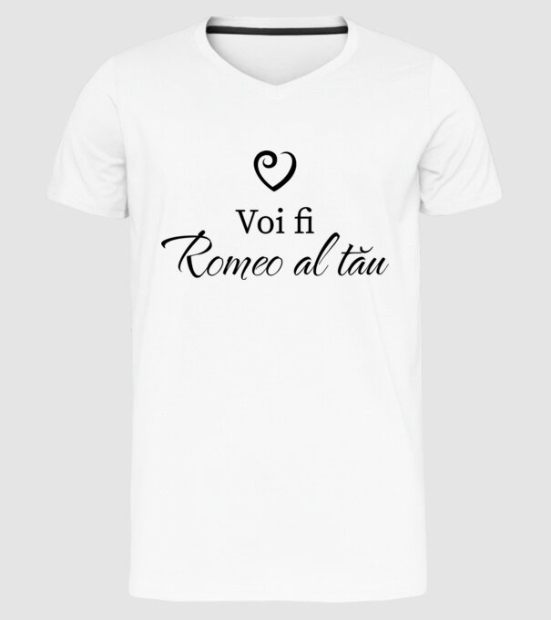 Voi fi Romeo al tău model alb pe tricou