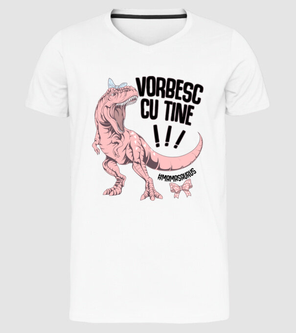 Vorbesc cu tine! #mamasaurus model alb pe tricou