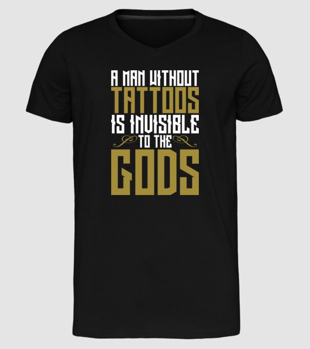 A man without tattoos is invisible to the gods model negru pe tricou