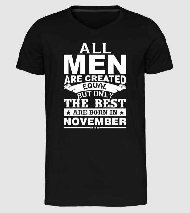All men are created equal but only the best are born in november model negru pe tricou