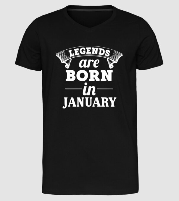 Legends are born in January model negru pe tricou