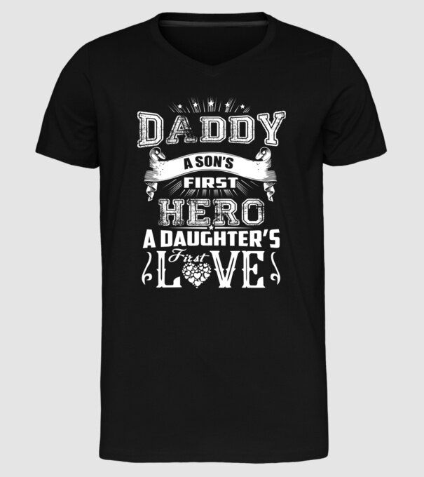 Daddy, a sons first hero, a daughters first love model negru pe tricou