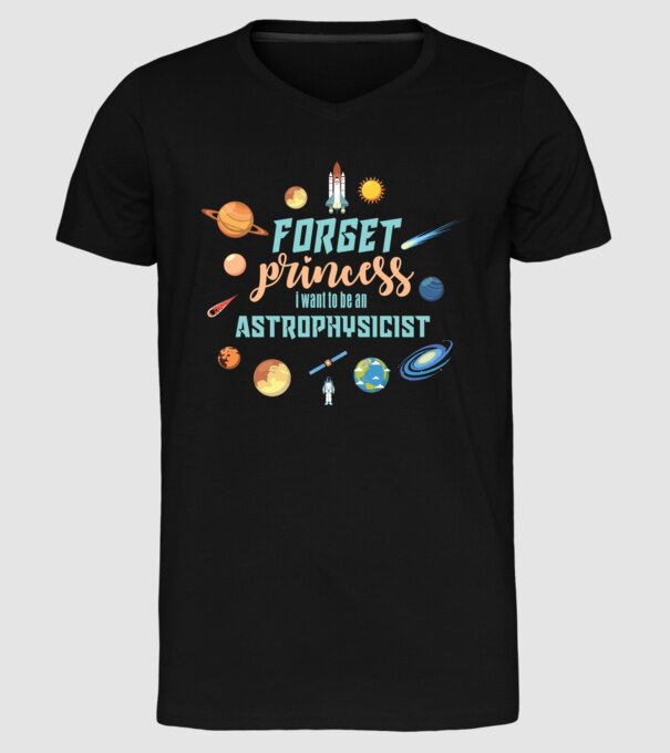 Forget princess, i want to be an astrophysicist model negru pe tricou