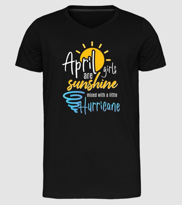 April Girls are Sunshine mixed with a little Hurricane model negru pe tricou