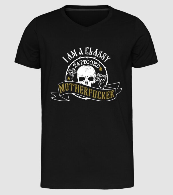 'I''m a classy tattooed motherfucker' model negru pe tricou