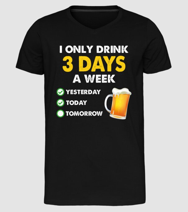 I only drink 3 days a week model negru pe tricou