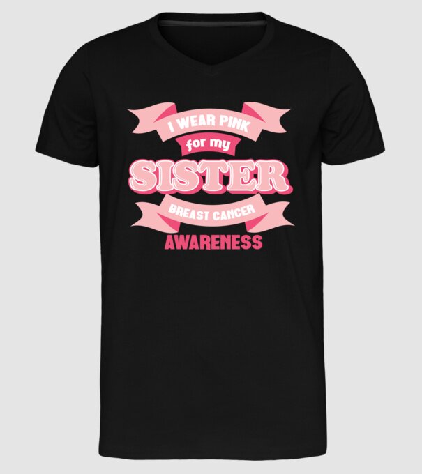I wear pink for my sister model negru pe tricou