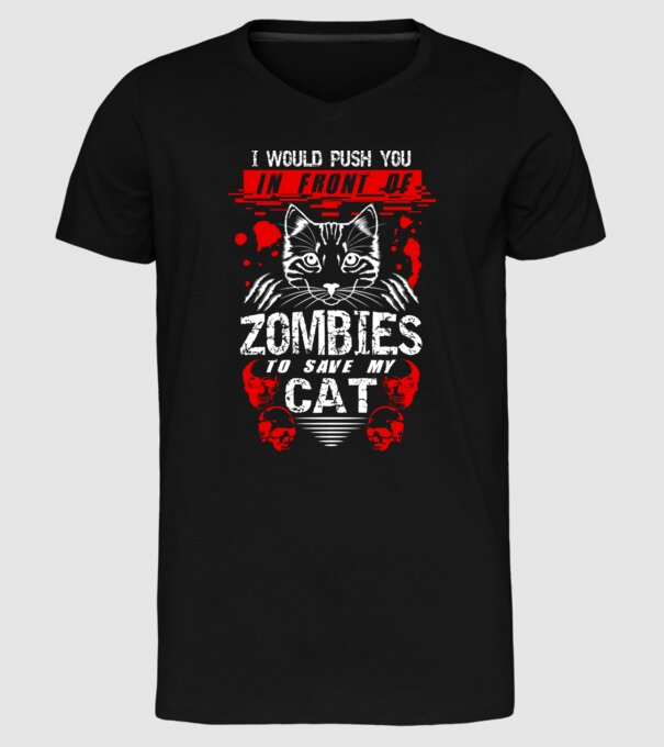 I would push you in front of zombies to save my cat model negru pe tricou