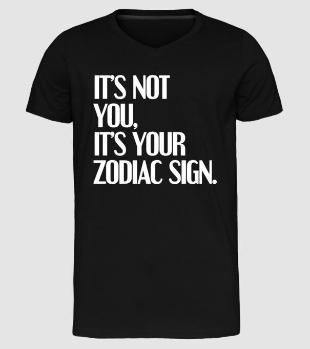 Its your zodiac sign model negru pe tricou