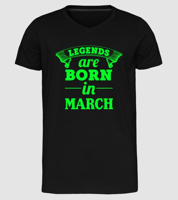 Legends are born in March model negru pe tricou