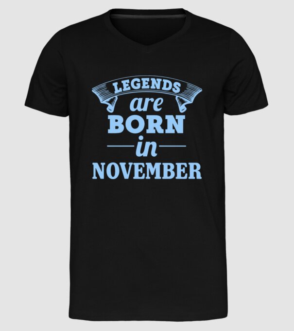 Legends are born in November model negru pe tricou