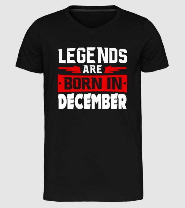 Legends are born in December model negru pe tricou