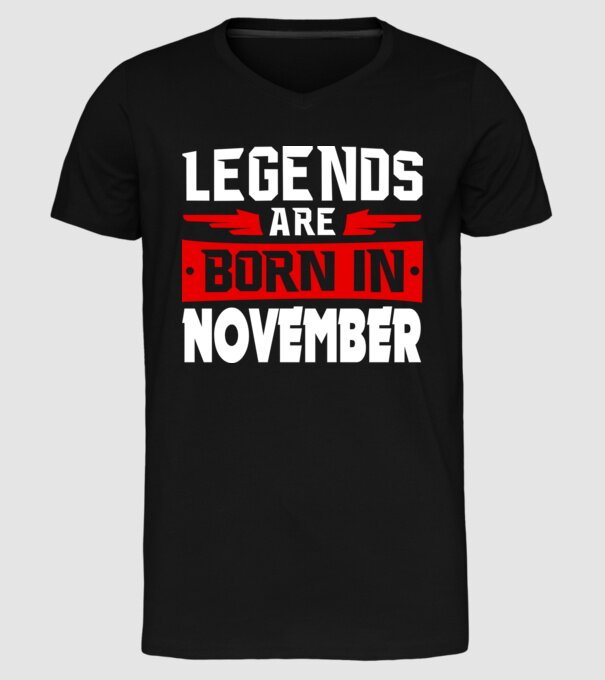 Legends are born in November model negru pe tricou